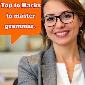 Top 10 Hacks to Master Grammar